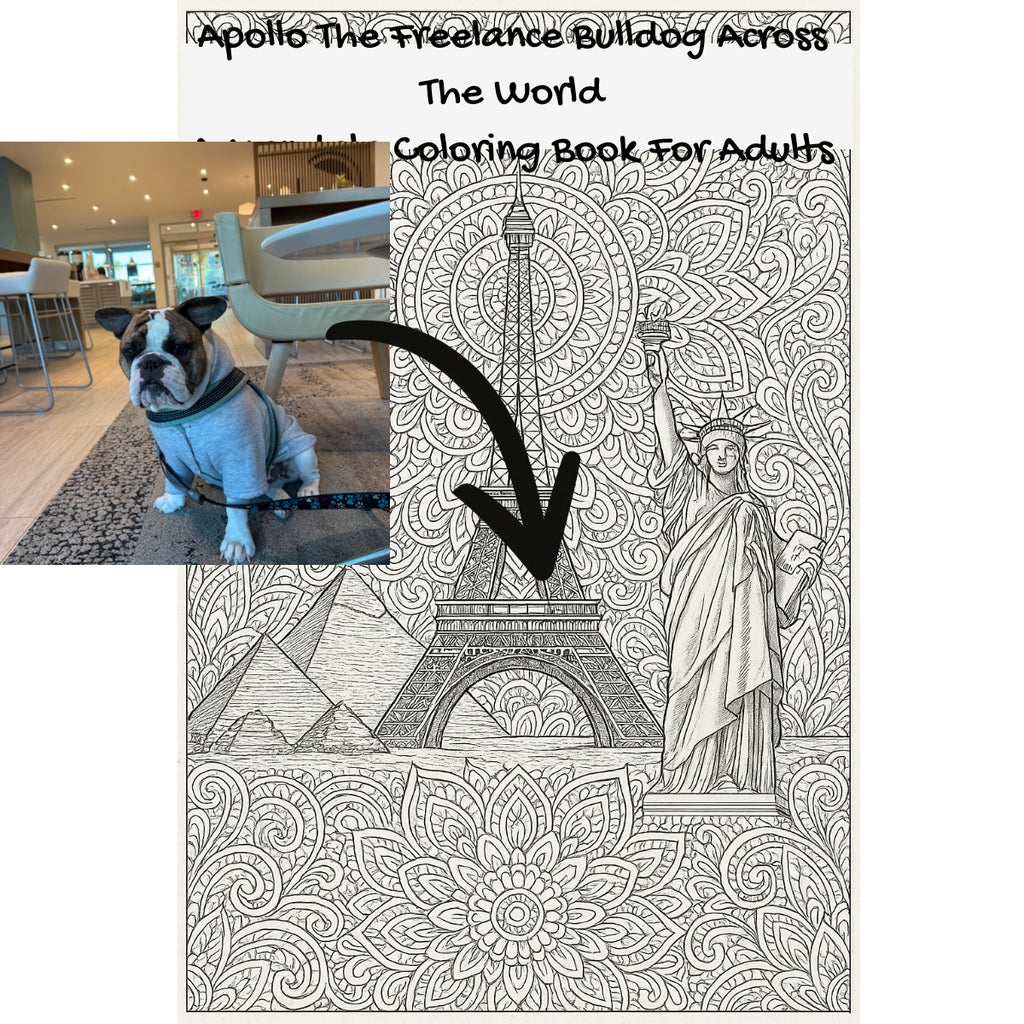 Apollo The Freelance Bulldog Across The World: A Mandala Coloring Book For Adults