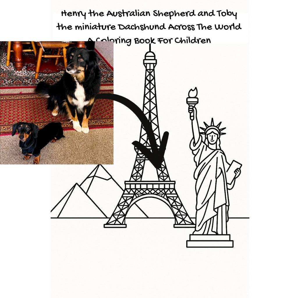 Henry the Australian Shepherd and Toby the miniature Dachshund Across The World: A Coloring Book For Children