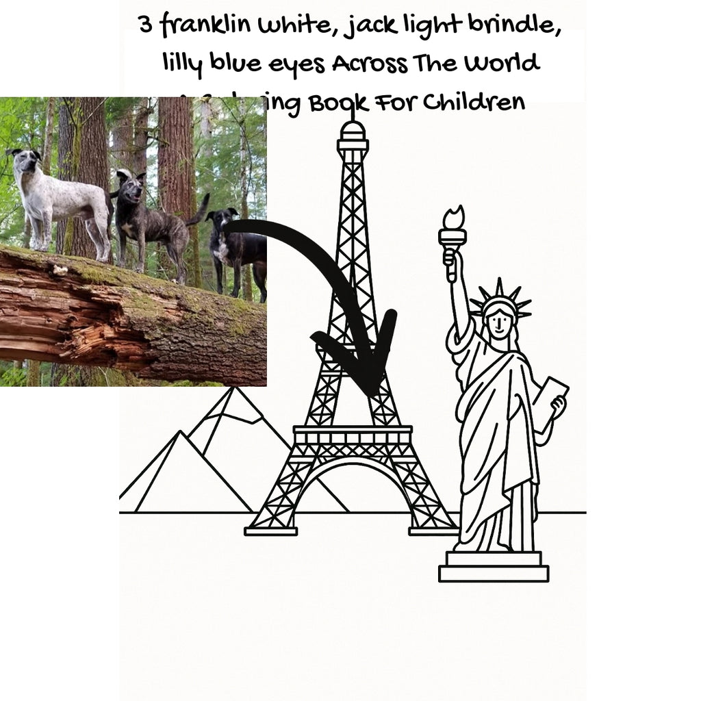 3 franklin white, jack light brindle, lilly blue eyes Across The World: A Coloring Book For Children