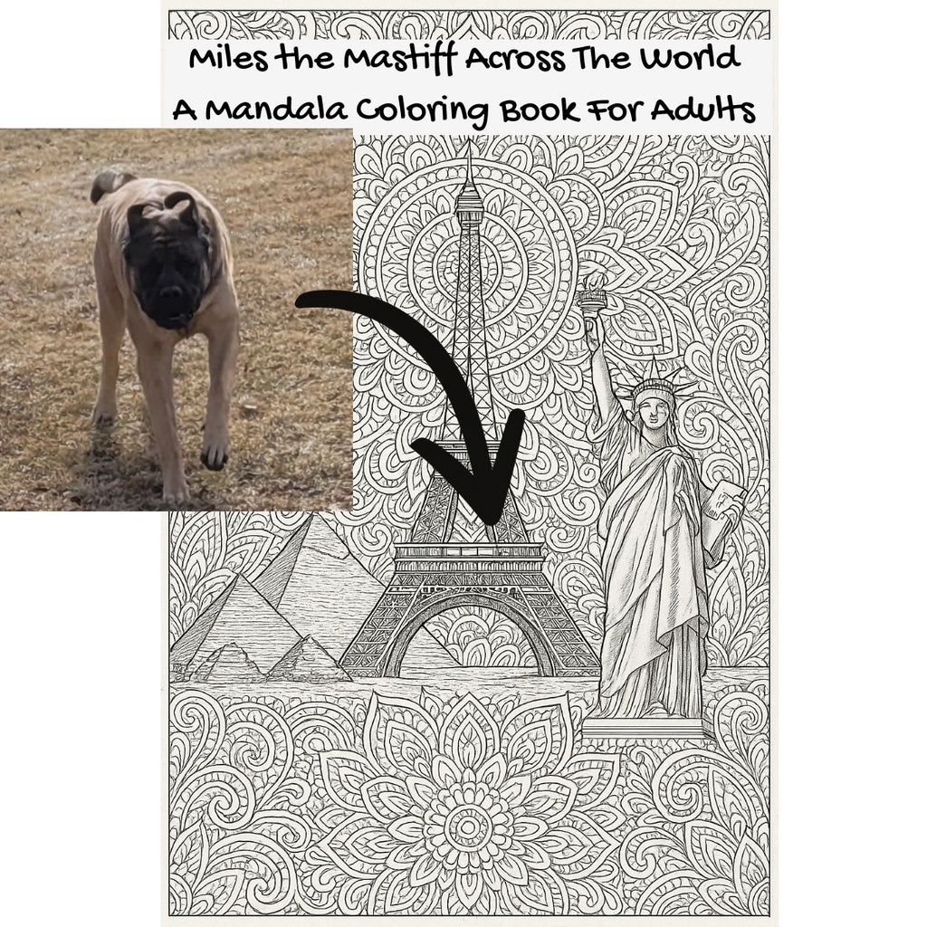 Miles the Mastiff Across The World: A Mandala Coloring Book For Adults