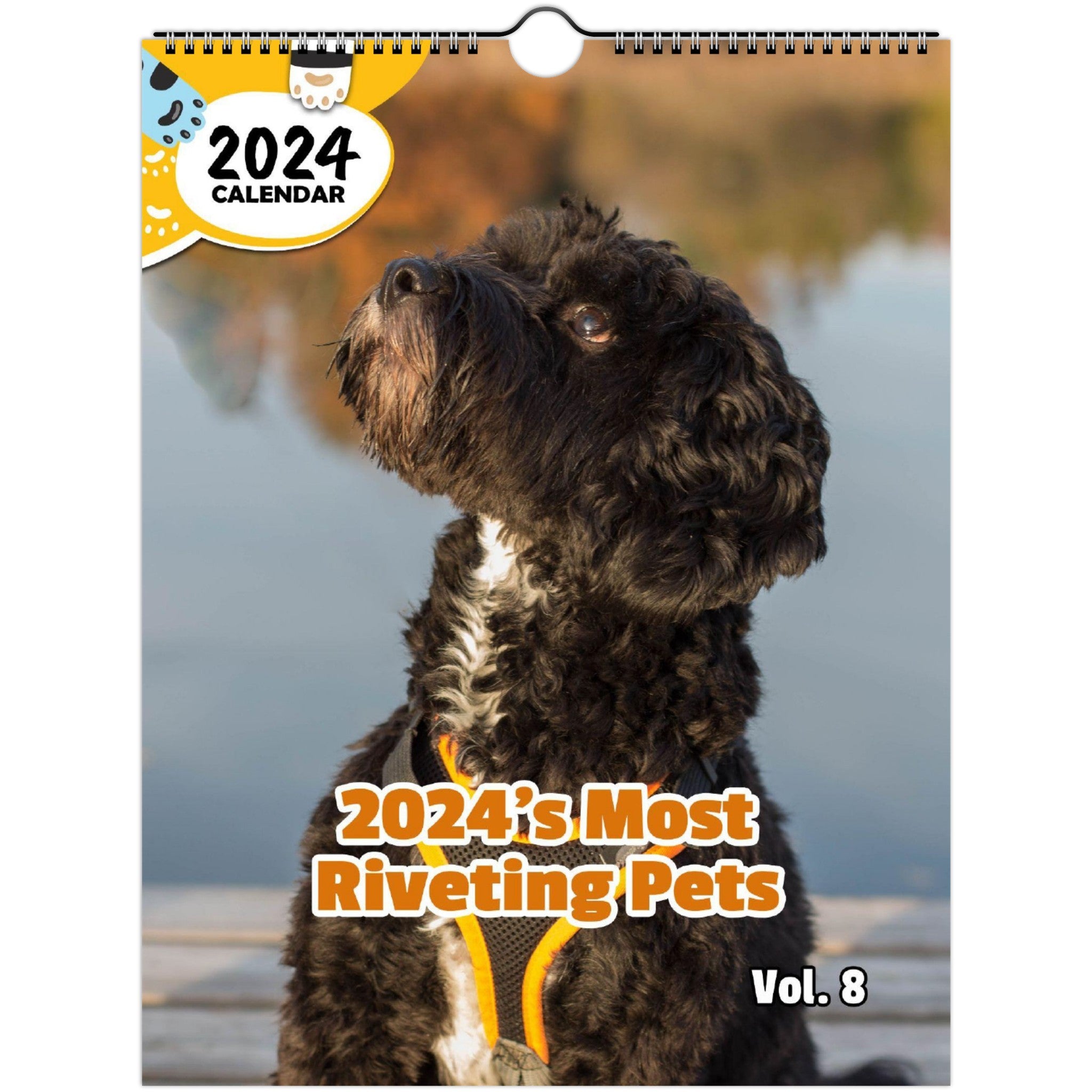 2024's Most Riveting Pets Volume Eight: 2024 Wall Calendar (Published)