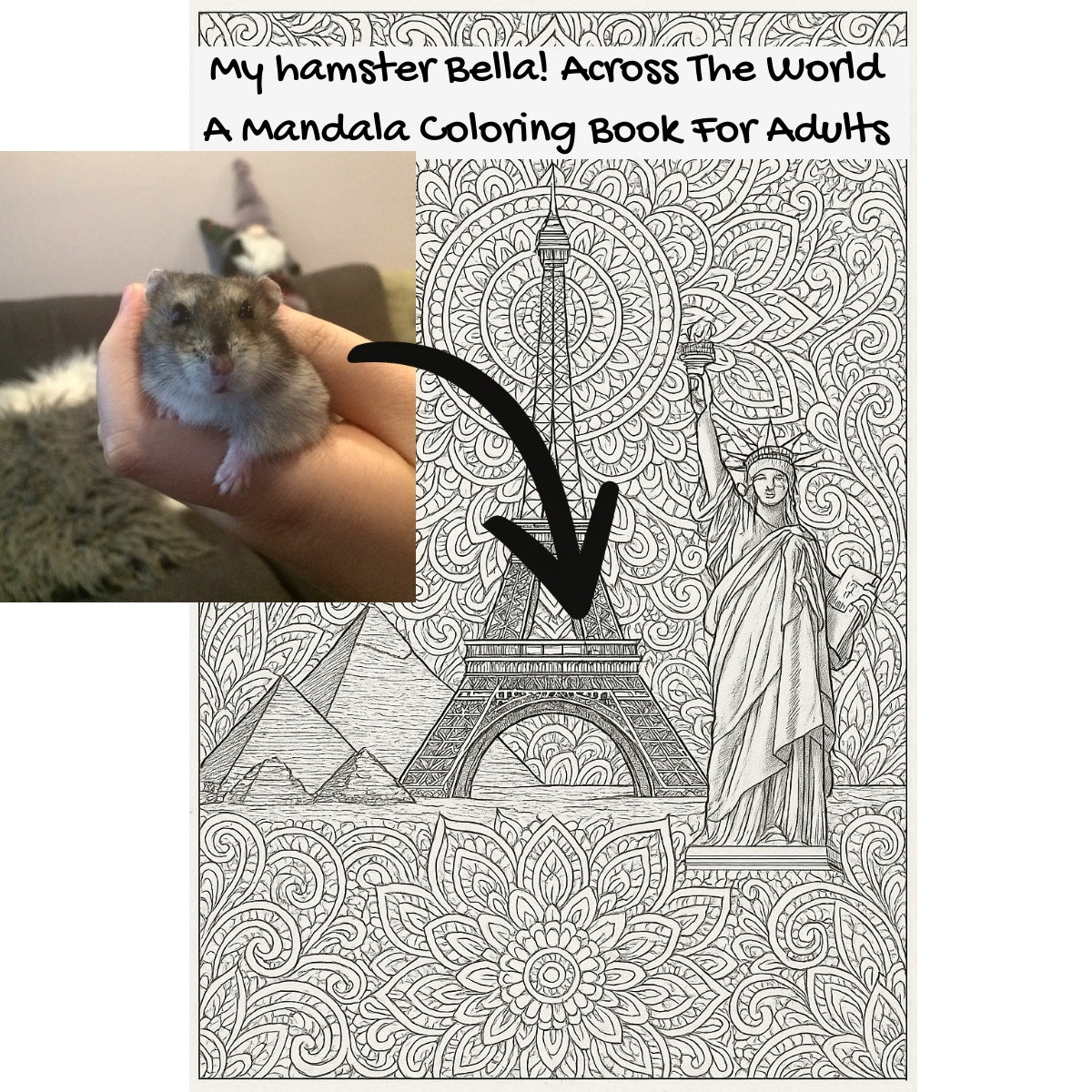My hamster Bella! Across The World: A Mandala Coloring Book For Adults