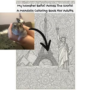 My hamster Bella! Across The World: A Mandala Coloring Book For Adults