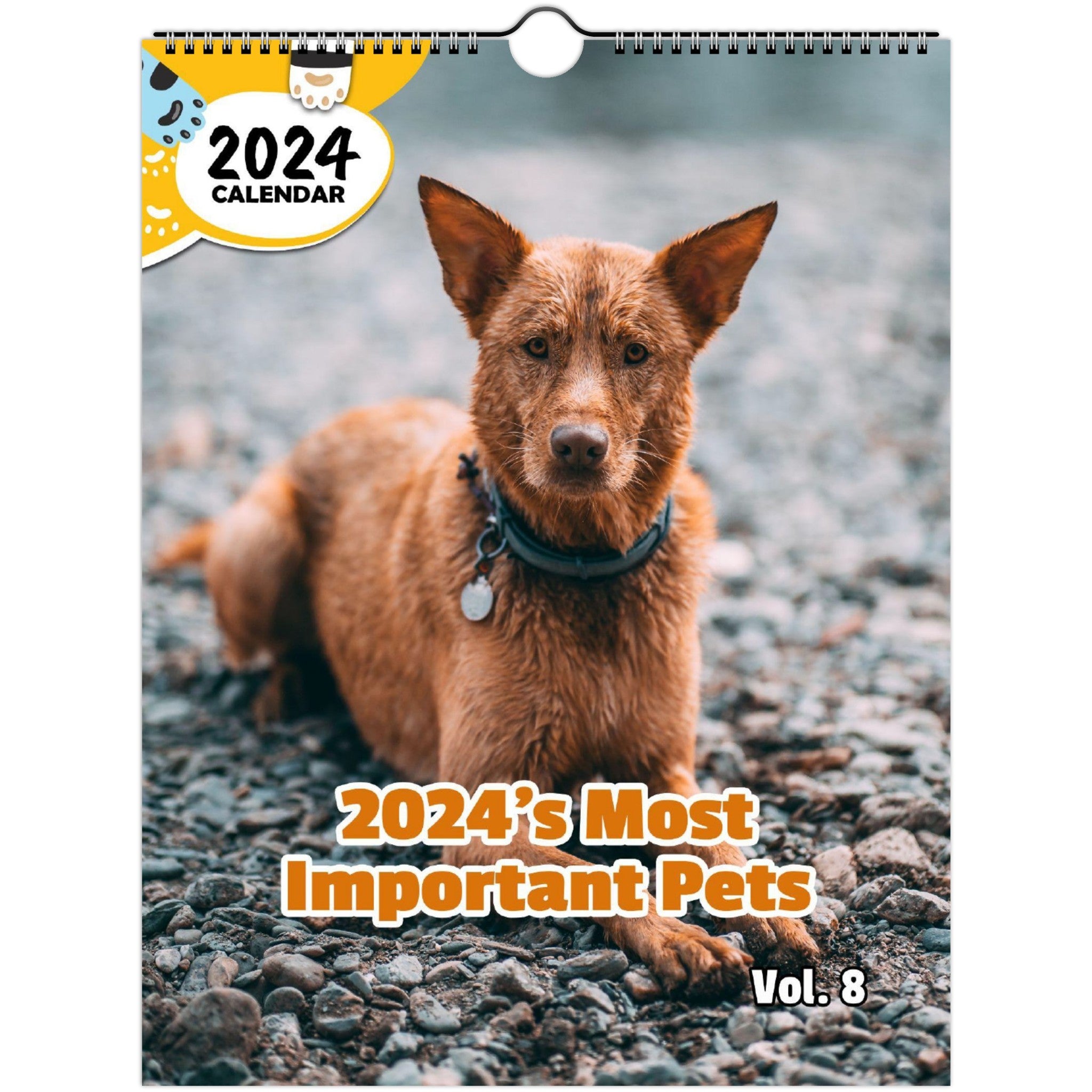 2024's Most Important Pets Volume Eight: 2024 Wall Calendar (Published)