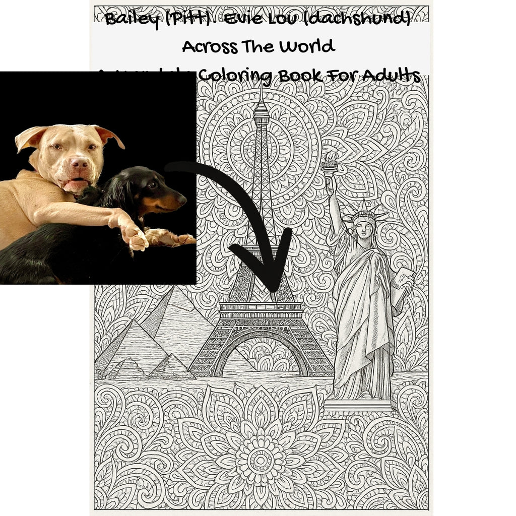 Bailey (Pitt). Evie Lou (dachshund) Across The World: A Mandala Coloring Book For Adults