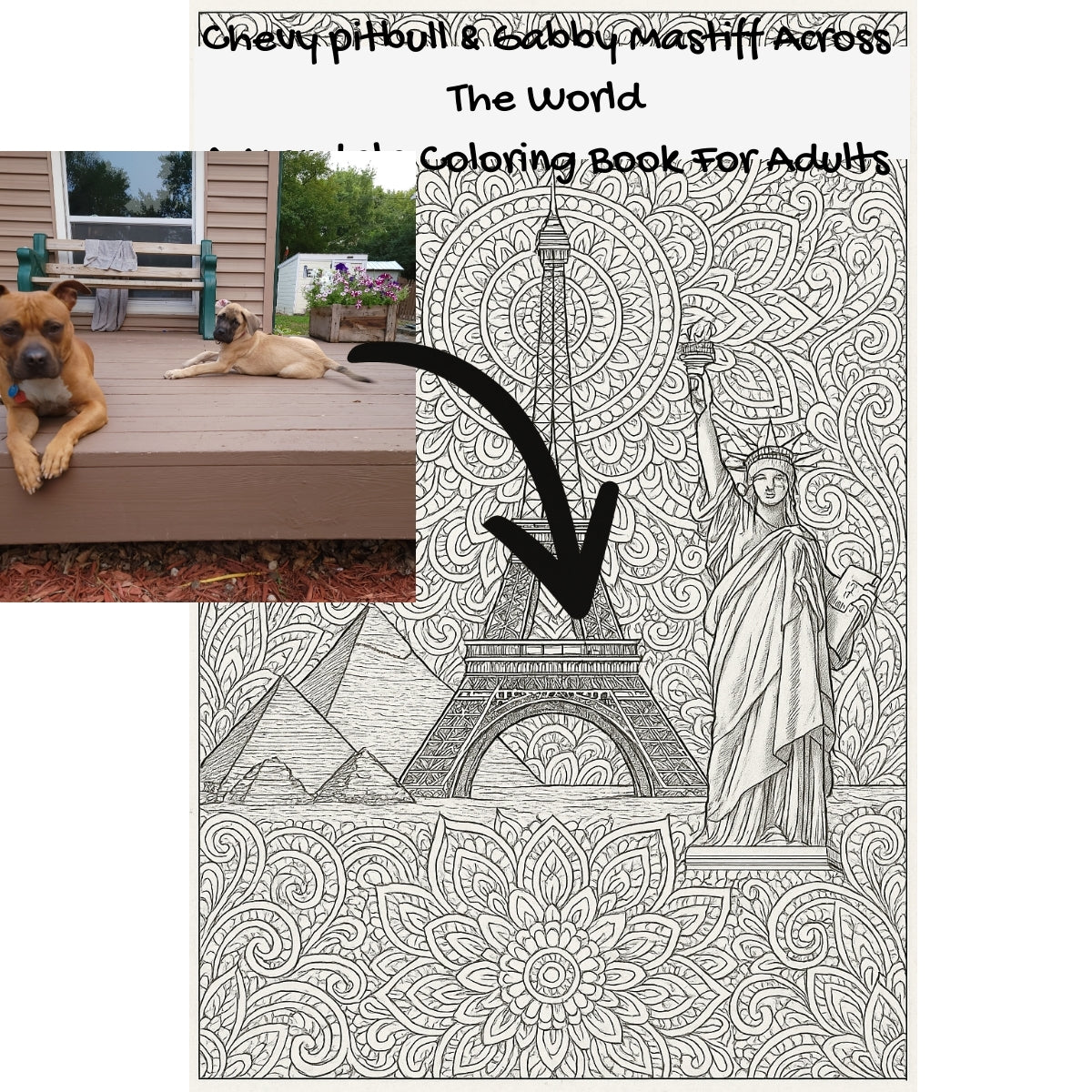 Chevy pitbull & Gabby Mastiff Across The World: A Mandala Coloring Book For Adults