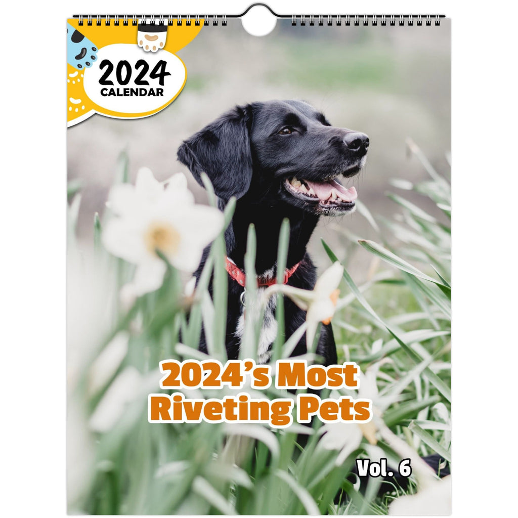 2024's Most Riveting Pets Volume Six: 2024 Wall Calendar (Published)