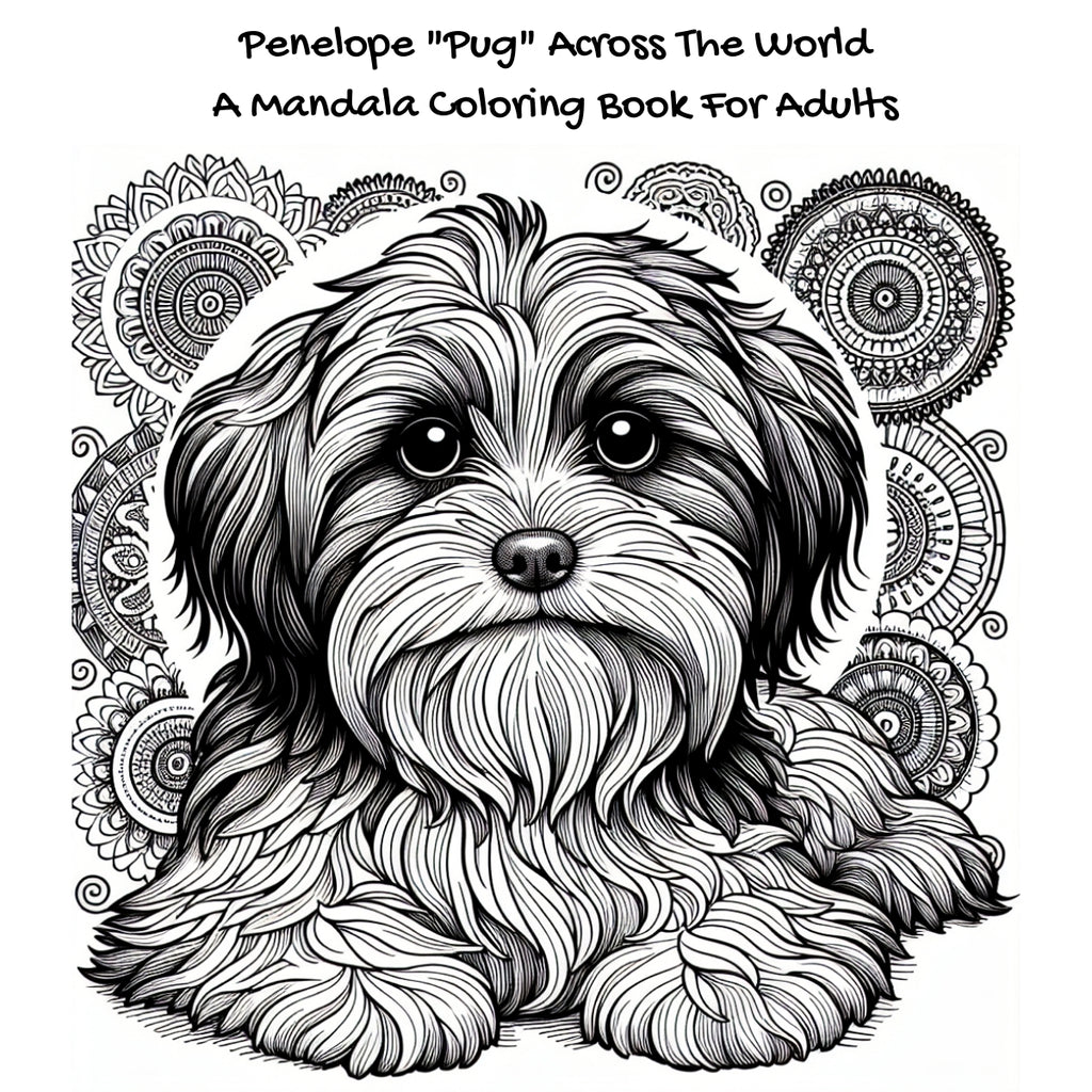 Penelope "Pug" Across The World: A Mandala Coloring Book For Adults