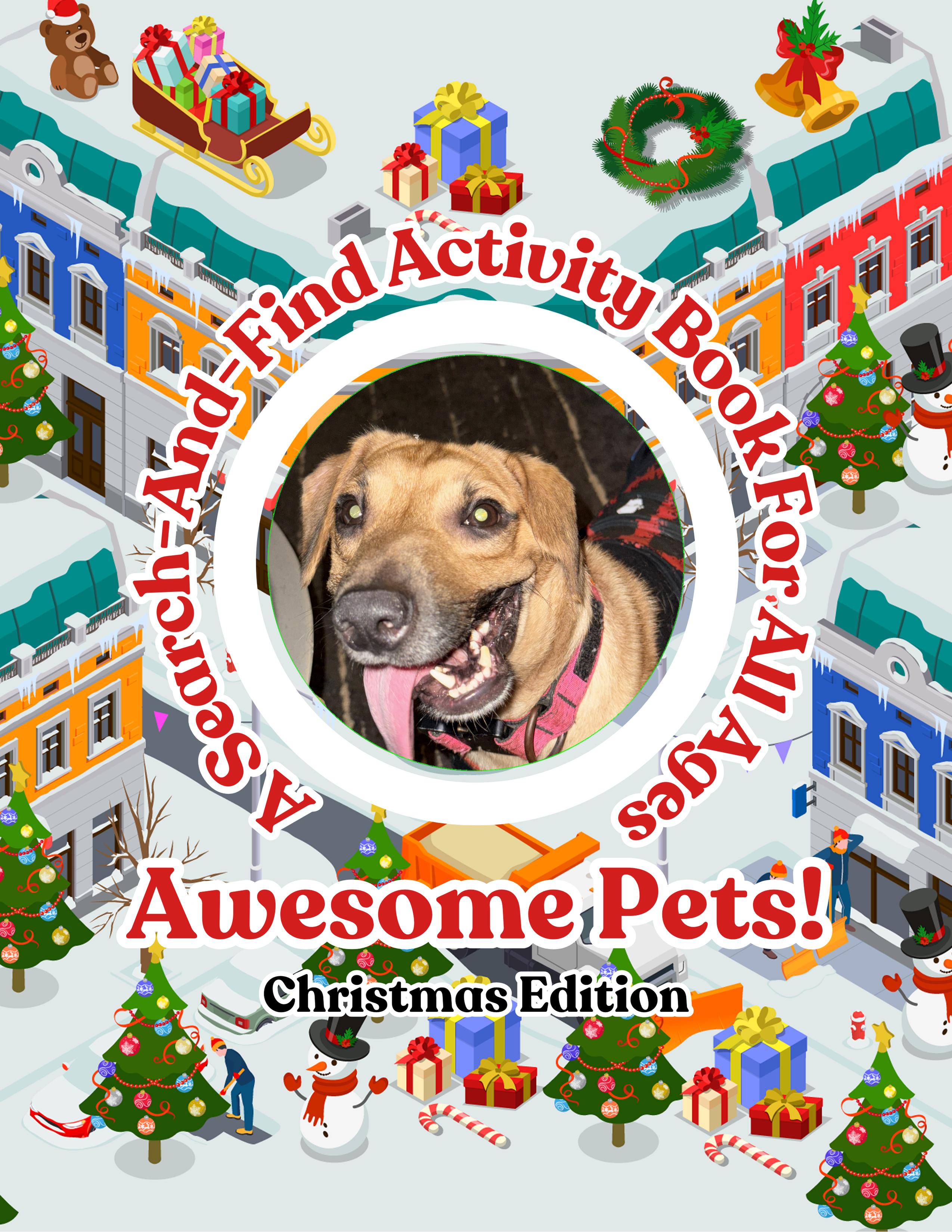 Awesome Pets: Christmas Edition (A Search-And-Find Activity Book For All Ages)